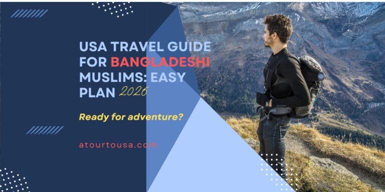 usa travel guide for bangladeshi muslim travelers