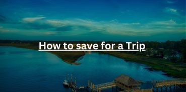 How-to-save-for-a-Trip