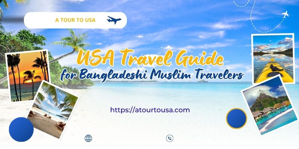 USA travel guide for Bangladeshi muslim travelers